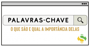 Imagem que contém a frase o que são e qual a importância das palavras-chave para um empreendimento