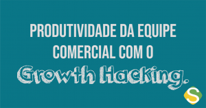 Imagem que está escrito como melhorar a produtividade do time comercial com o Growth Hacking