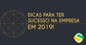 Dicas para ter sucesso no empreendedorismo em 2019